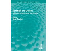 Sensibility and Creation: Studies in Twentieth-Century French Poetry (Routledge Revivals)