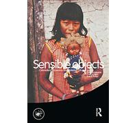 Sensible Objects – Colonialism, Museums & Material Culture – Vol. 5 (Wenner-Gren Int. Symp. Ser.)