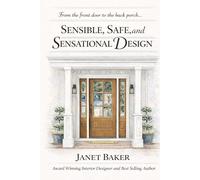 Sensible, Safe and Sensational Design: From the Front Door to the Back Porch