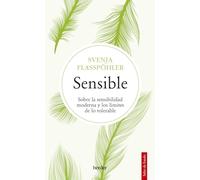 Sensible: Sobre La Sensibilidad Moderna Y Los Limites De Lo Tolerable