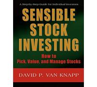 SENSIBLE STOCK INVESTING: How to Pick, Value, and Manage Stocks