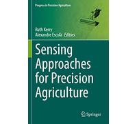 Sensing Approaches for Precision Agriculture (Progress in Precision Agriculture)