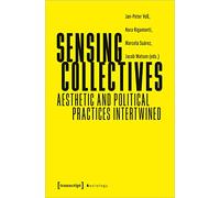 Sensing Collectives: Aesthetic and Political Practices Intertwined (Sociology)