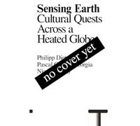 Sensing Earth: Cultural Quests Across a Heated Globe (Antennae: Arts in Society)