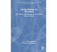 Sensing Multispecies Encounters : Art, Affect, and Ontology in Other-Than-Human Worlds