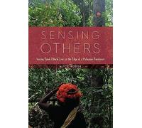 Sensing Others: Voicing Batek Ethical Lives at the Edge of a Malaysian Rainforest