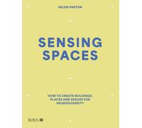 Sensing Spaces : How to create buildings, places and spaces for neurodiversity