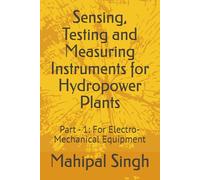 Sensing, Testing and Measuring Instruments for Hydropower Plants: Part - 1: For Electro-Mechanical Equipment