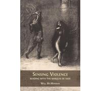 Sensing Violence: Reading with the Marquis de Sade