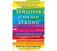 Sensitive is the New Strong: The Power of Empaths in an Increasingly Harsh World