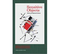 Sensitive Objects: Affect & Material Culture (Nordic Academic Press Checkpoint)