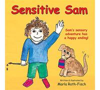 Sensitive Sam: Sam's Sensory Adventure Has a Happy Ending!