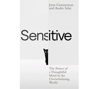 Sensitive: The Power of a Thoughtful Mind in an Overwhelming World