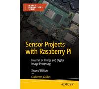 Sensor Projects with Raspberry Pi: Internet of Things and Digital Image Processing (Maker Innovations Series)