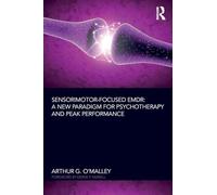 Sensorimotor-Focused EMDR: A New Paradigm for Psychotherapy and Peak Performance