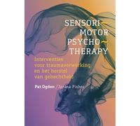 Sensorimotor psychotherapy: interventies voor traumaverwerking en het herstel van gehechtheid
