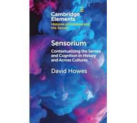 Sensorium – Contextualizing the Senses and Cognition in History and Across Cultures