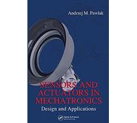 Sensors and Actuators in Mechatronics: Design and Applications