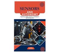 Sensors and Autonomy: Exploring LIDAR, Cameras, and Radar in Self-Driving Cars