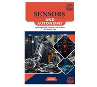 Sensors and Autonomy: Exploring LIDAR, Cameras, and Radar in Self-Driving Cars
