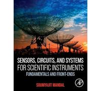 Sensors, Circuits, and Systems for Scientific Instruments: Fundamentals and Front-Ends
