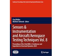 Sensors & Instrumentation and Aircraft/Aerospace Testing Techniques Vol. 8: Proceedings of the 42nd IMAC, A Conference and Exposition on Structural ... Society for Experimental Mechanics Series)