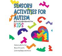 Sensory Activity Workbook: Fun Sensory Activities and Games for young kids with Autism or Sensory Disorders.