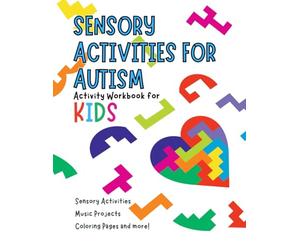 Sensory Activity Workbook: Fun Sensory Activities and Games for young kids with Autism or Sensory Disorders.