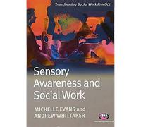 Sensory Awareness and Social Work (Transforming Social Work Practice Series)