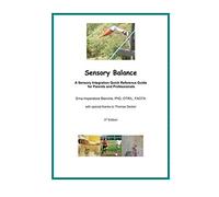 Sensory Balance: A Sensory Integration Quick Reference Guide for Parents and Professionals