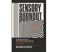 Sensory Burnout: How Sensory Overload Quietly Destroys Autistic Energy and the Neurodivergent-Affirming Way to Recover
