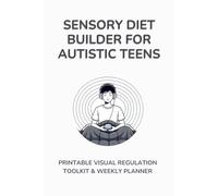 Sensory Diet Builder for Autistic Teens: Printable Visual Regulation Toolkit & Weekly Planner