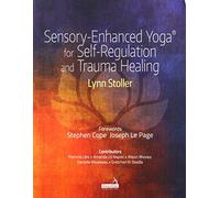Sensory-Enhanced Yoga® for Self-regulation and Trauma Healing