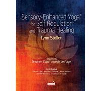 Sensory-Enhanced Yoga® for Self-regulation and Trauma Healing