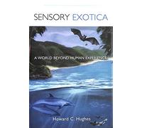 Sensory Exotica - A World Beyond Human Experience