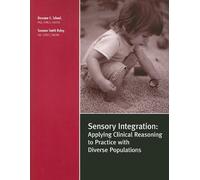 Sensory Integration: Applying Clinical Reasoning to Practice With Diverse Populations