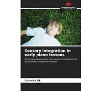 Sensory integration in early piano lessons: Promoting development with special consideration for Ayres sensory integration therapy