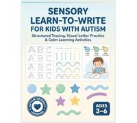 Sensory Learn-to-Write Workbook for Kids with Autism: Structured Tracing, Visual Letter Practice & Calm Learning Activities