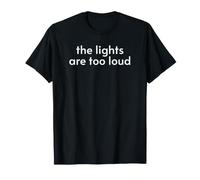 Sensory Overload Overstimulated The Lights are Too Loud T-Shirt