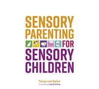 Sensory Parenting for Sensory Children
