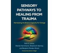 Sensory Pathways to Healing from Trauma: Harnessing the Brain's Capacity for Cha