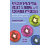 Sensory Perceptual Issues in Autism and Asperger Syndrome, Second Edition : Different Sensory Experiences - Different Perceptual Worlds