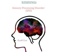 Sensory Processing Disorder : An Introduction to a Neurodiverse World