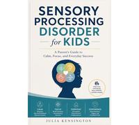 Sensory Processing Disorder for Kids: A Parent’s Guide to Calm, Focus, and Everyday Success
