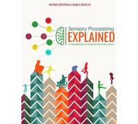 Sensory Processing Explained: A Handbook for Parents and Educators