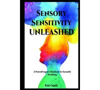 Sensory Sensitivity Unleashed: A Neurodivergent's Handbook for Successful Socializing (Embracing Neurodiversity)
