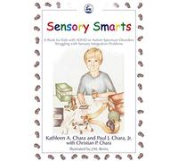 Sensory Smarts: A Book for Kids with ADHD or Autism Spectrum Disorders Struggling with Sensory Integration Problems