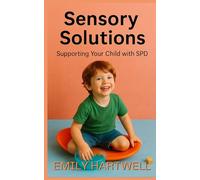 Sensory Solutions: Supporting Your Child With SPD
