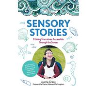 Sensory Stories to Support Additional Needs: Making Narratives Accessible Through the Senses