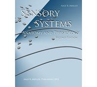 SENSORY SYSTEMS: Anatomy and Physiology, Second Edition